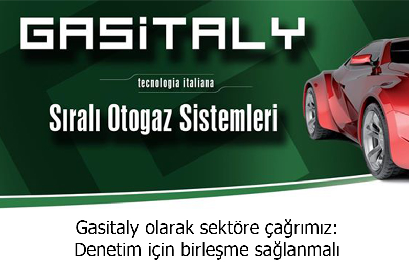 Gasitaly olarak sektöre çağrımız: Denetim için birleşme sağlanmalı.